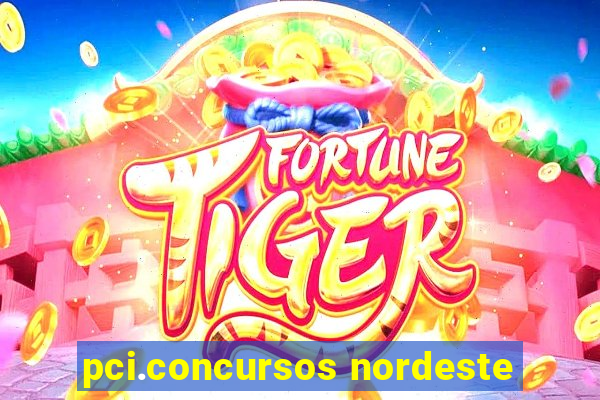 pci.concursos nordeste